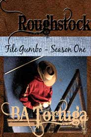 Roughstock: File Gumbo – Season One by BA Tortuga