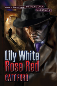 Lily White, Rose Red (Grey Randall, Private Dick Casefile #1)