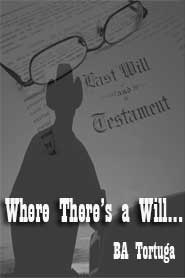 Where There’s a Will… by BA Tortuga