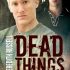 Dead Things