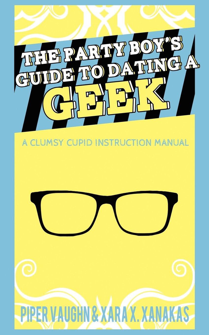The Party Boy’s Guide to Dating a Geek
