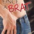 Once a Brat