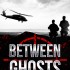 Between Ghosts