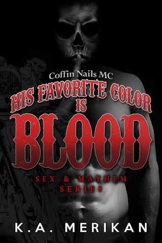 His Favorite Color Is Blood: Coffin Nails MC (Sex & Mayhem #8)