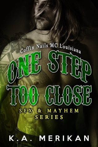 One Step Too Close – Coffin Nails MC Louisiana (Sex & Mayhem #6)
