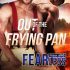 Out of the Frying Pan