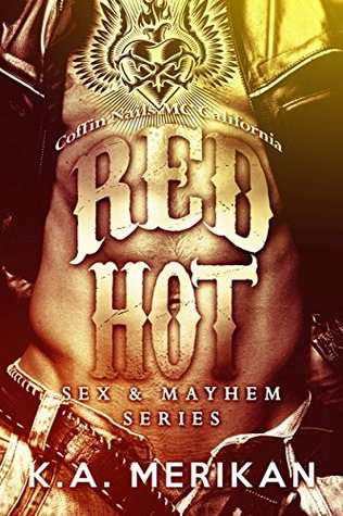 Red Hot: Coffin Nails MC California (Sex & Mayhem #5)