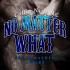 No Matter What: Coffin Nails MC (Sex & Mayhem, #4)