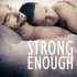 Strong Enough  (Lili’s Review)