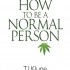 How To Be A Normal Person (Vallie’s Review)