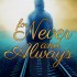 For Never and Always
