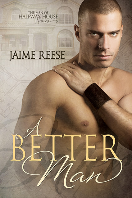 A Better Man (The Men of Halfway House #1)