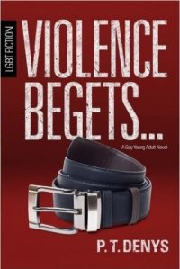 Violence Begets by P.T. Denys