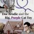 Doc Brodie and the Big, Purple Cat Toy