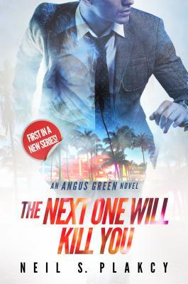 The Next One Will Kill You: An Angus Green Novel