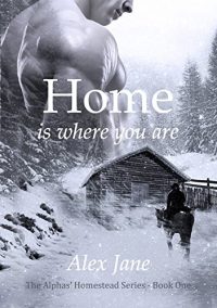 Home Is Where You Are (Alpha’s Homestead #1)