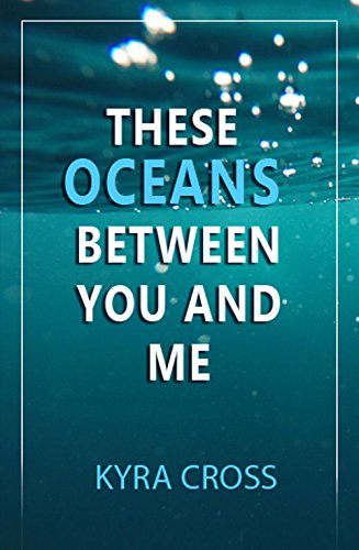 The Oceans Between You and Me