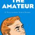 The Amateur: A Villainous Love Story