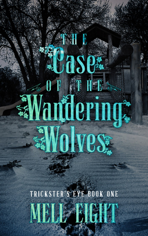 The Case of the Wandering Wolves (Trickster’s Eye #1)